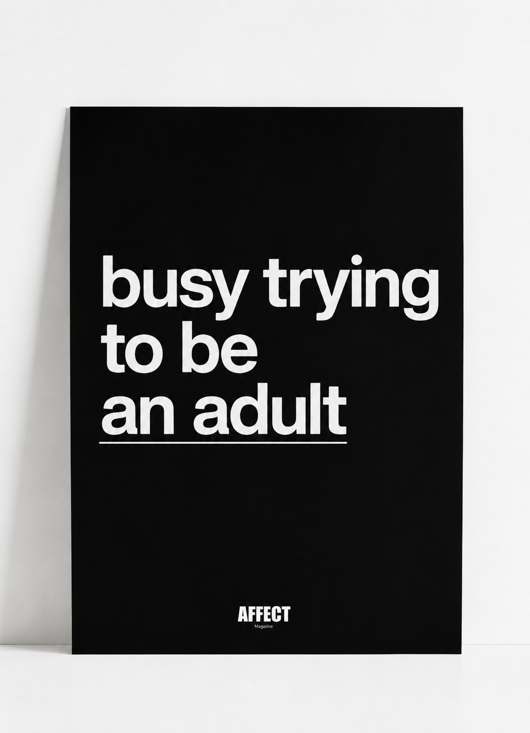 busy trying to be an adult Poster // AFFECT ISSUE 02